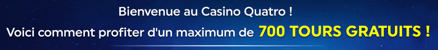 Quatro Casino Français avec Bonus 200% jusqu'à 2000€ de bienvenue et 100 tours gratuit